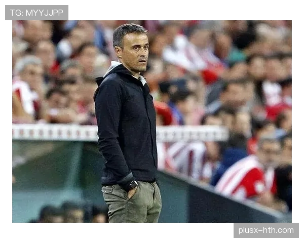 恩里克执教理念持续发力，引领球队重返巅峰之路